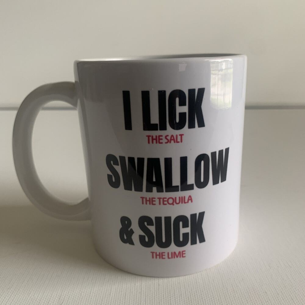 I Lick The Salt Swallow The Tequila Suck The Lime 11oz Ceramic Coffee Mug Funny